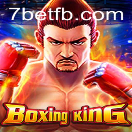BoxingKing: The Ultimate Gaming Experience with 7Bet